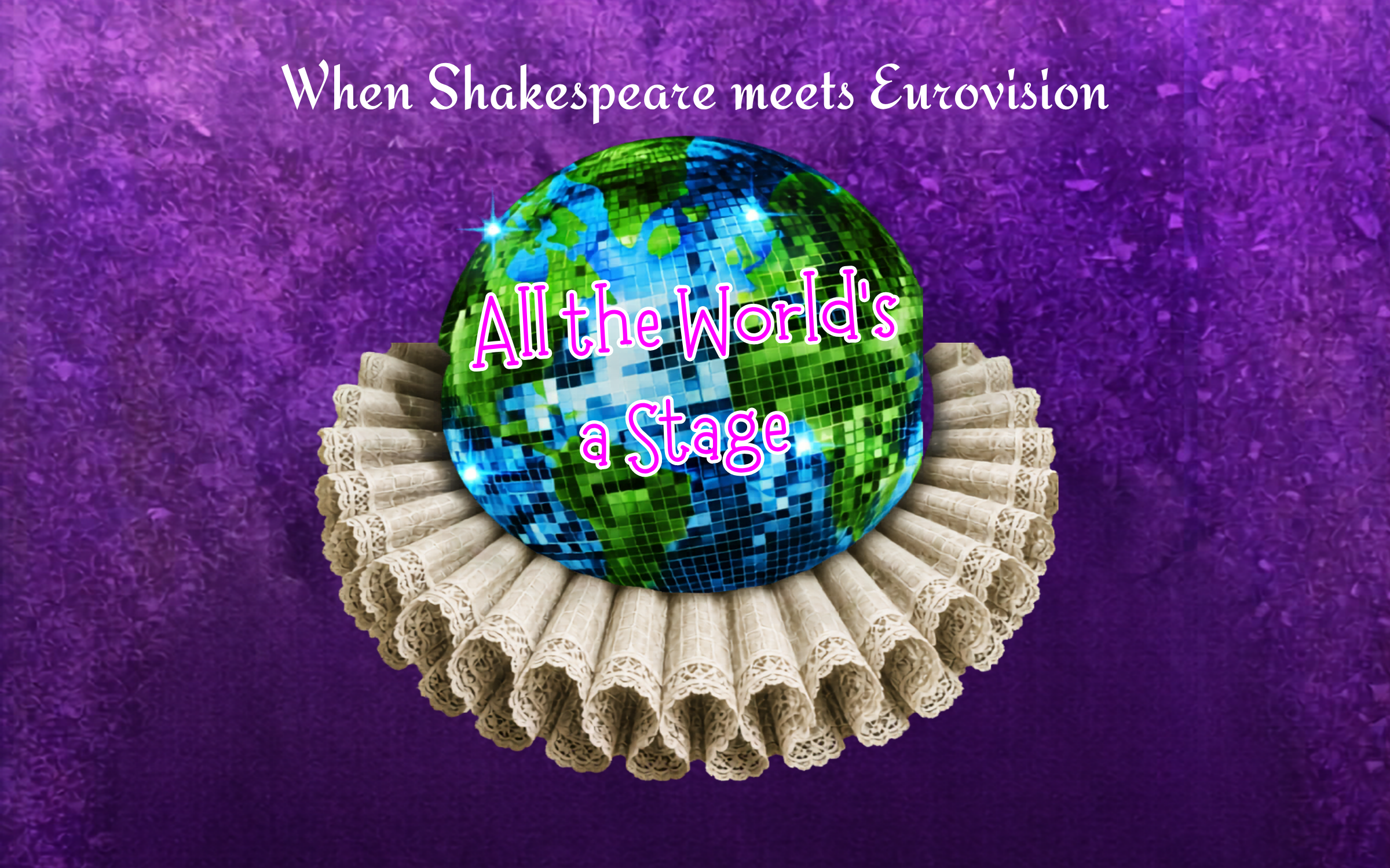A sparkling globe wears a Shakespearean ruffled collar on a purple background. Text reads All The World's A Stage.